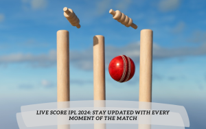 live score ipl 2024